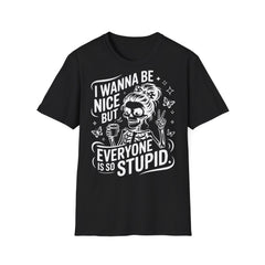 "I Wanna Be Nice But Everyone Is So Stupid"  — Skull Coffee Tee T-Shirt