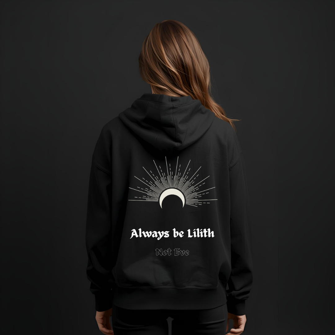 Lilith Feminist Hoodie — "Always Be Lilith, Not Eve" Backprint