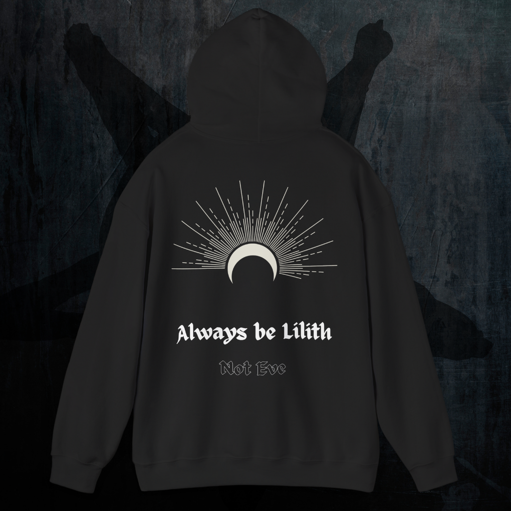 Lilith Feminist Hoodie — "Always Be Lilith, Not Eve" Backprint
