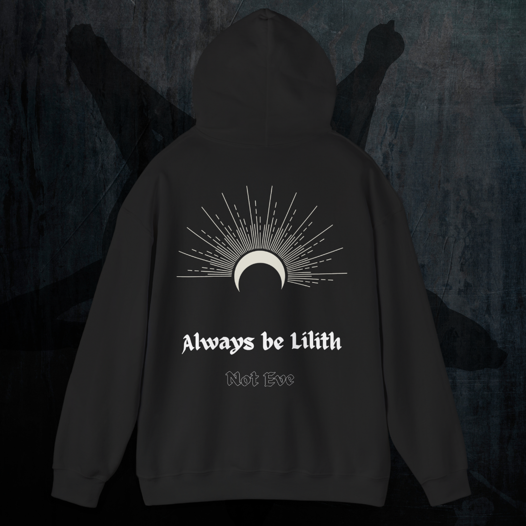 Lilith Feminist Hoodie — "Always Be Lilith, Not Eve" Backprint