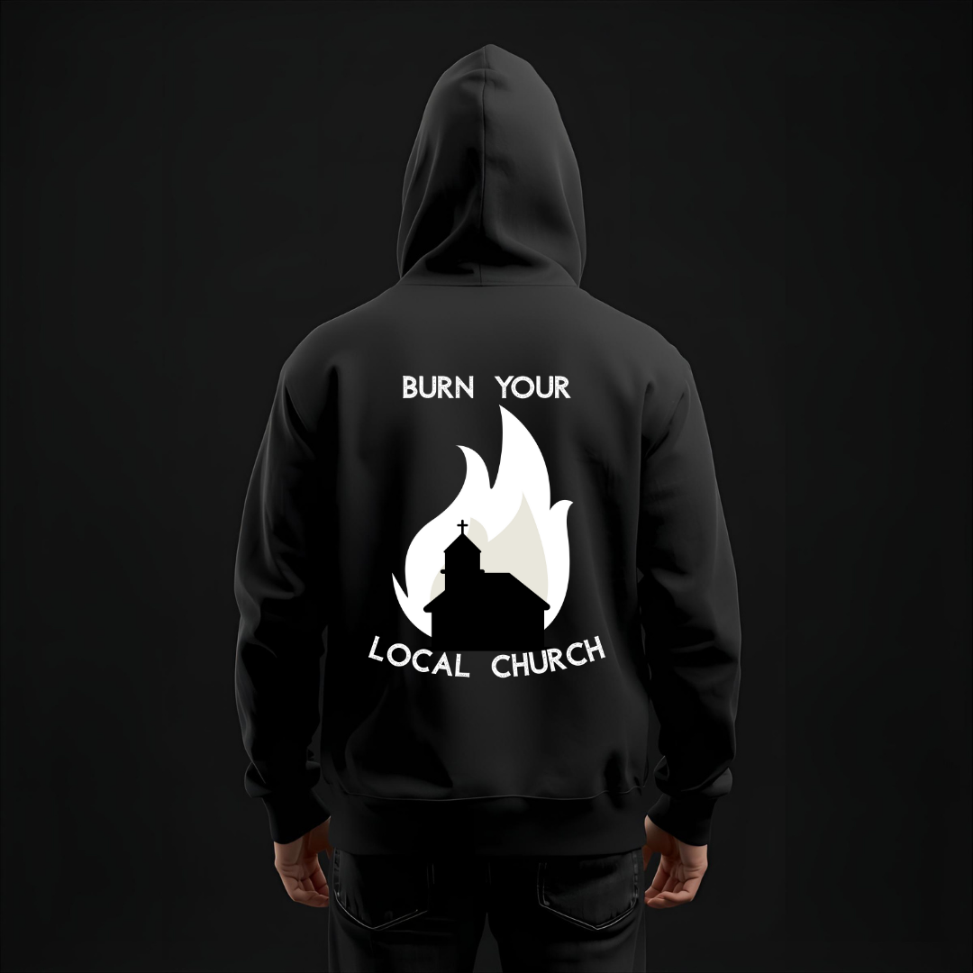 Provocative Black Metal Hoodie — "Burn Your Local Church" Backprint