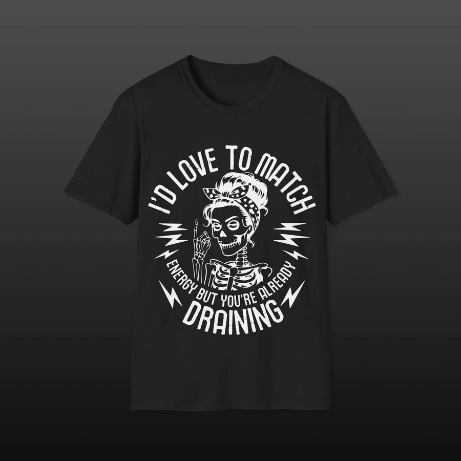 I'd Love to Match T-Shirt — Funny Vampire Energy Draining Tee