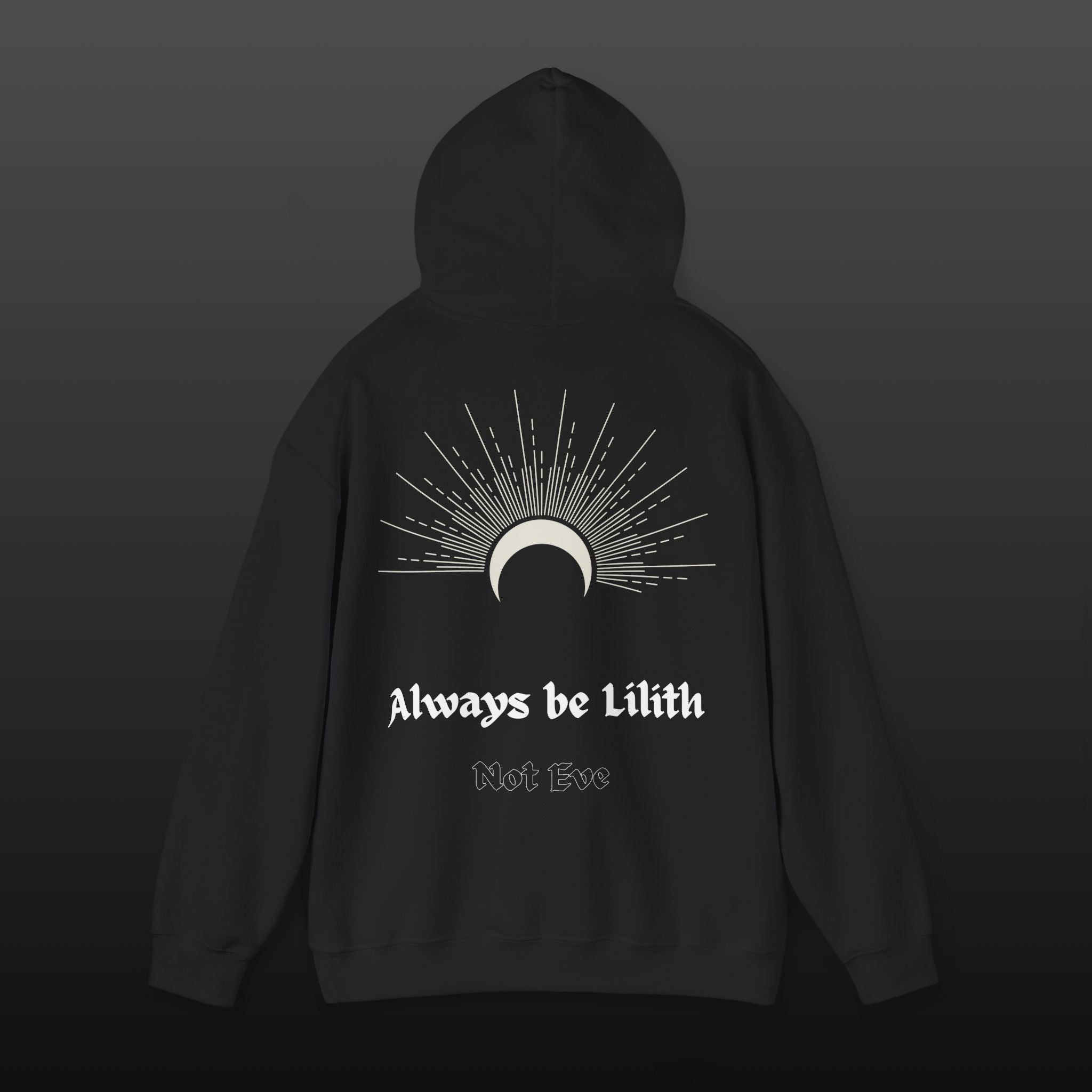 Lilith Feminist Hoodie — "Always Be Lilith, Not Eve" Backprint