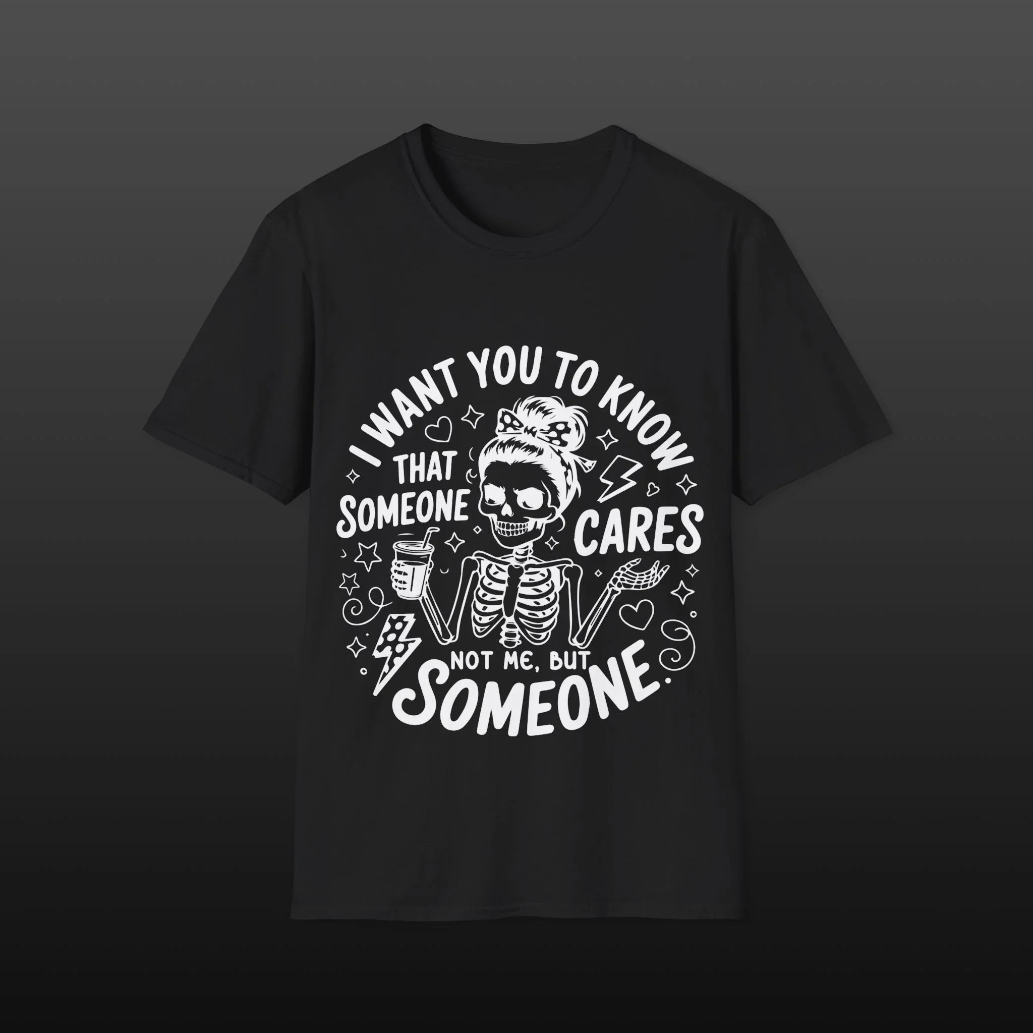 I Want You To Know That Someone Cares (Not Me, But Someone) — Ironic Statement Shirt